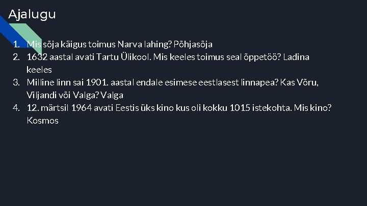 Ajalugu 1. Mis sõja käigus toimus Narva lahing? Põhjasõja 2. 1632 aastal avati Tartu