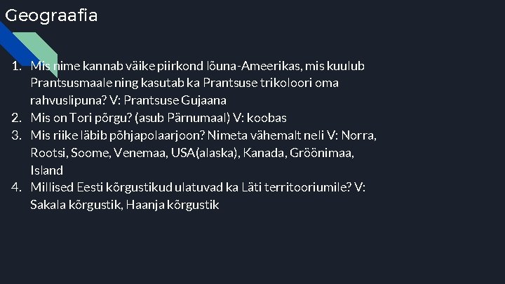 Geograafia 1. Mis nime kannab väike piirkond lõuna-Ameerikas, mis kuulub Prantsusmaale ning kasutab ka