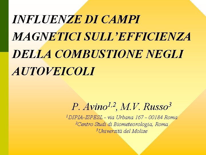 INFLUENZE DI CAMPI MAGNETICI SULL’EFFICIENZA DELLA COMBUSTIONE NEGLI AUTOVEICOLI P. Avino 1, 2, M.