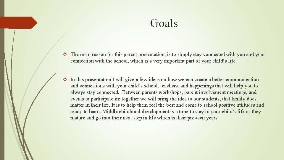 Goals The main reason for this parent presentation, is to simply stay connected with