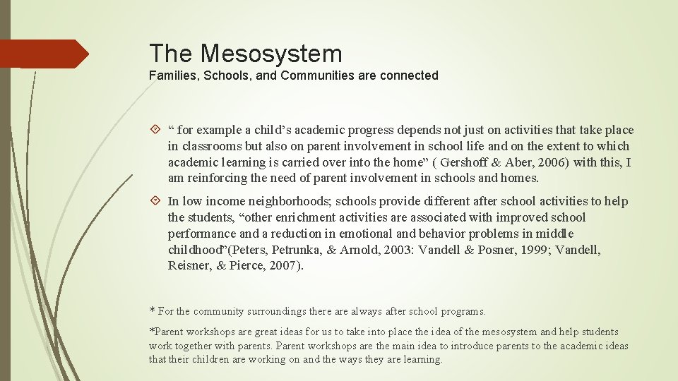 The Mesosystem Families, Schools, and Communities are connected “ for example a child’s academic