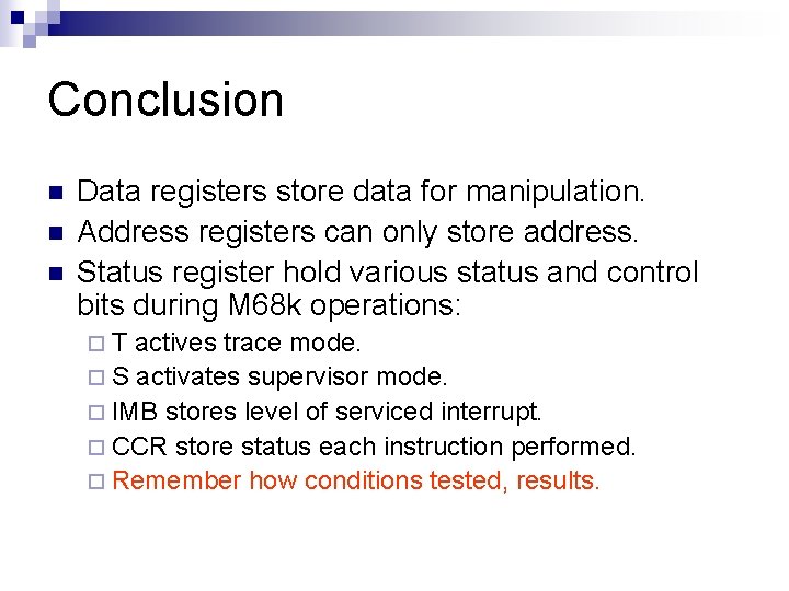 Conclusion n Data registers store data for manipulation. Address registers can only store address.