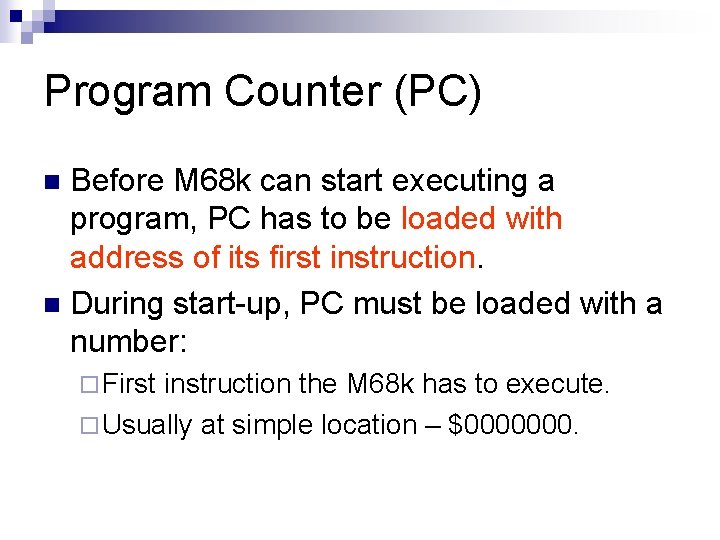 Program Counter (PC) Before M 68 k can start executing a program, PC has