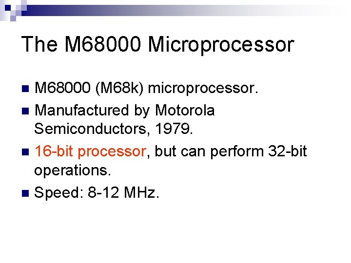 The M 68000 Microprocessor M 68000 (M 68 k) microprocessor. n Manufactured by Motorola