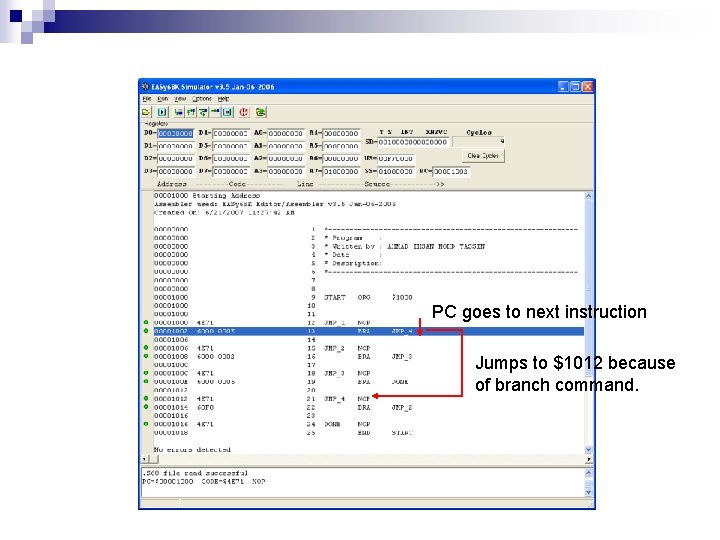 PC goes to next instruction Jumps to $1012 because of branch command. 