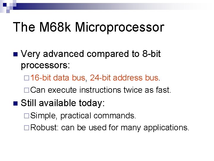 The M 68 k Microprocessor n Very advanced compared to 8 -bit processors: ¨