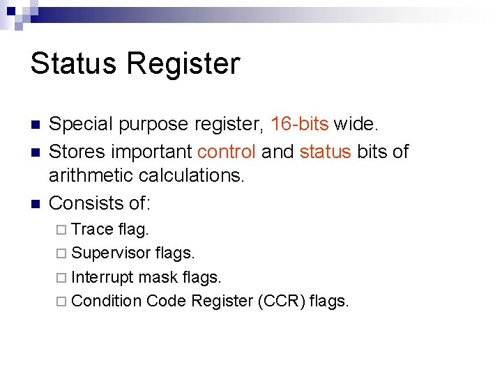 Status Register n n n Special purpose register, 16 -bits wide. Stores important control