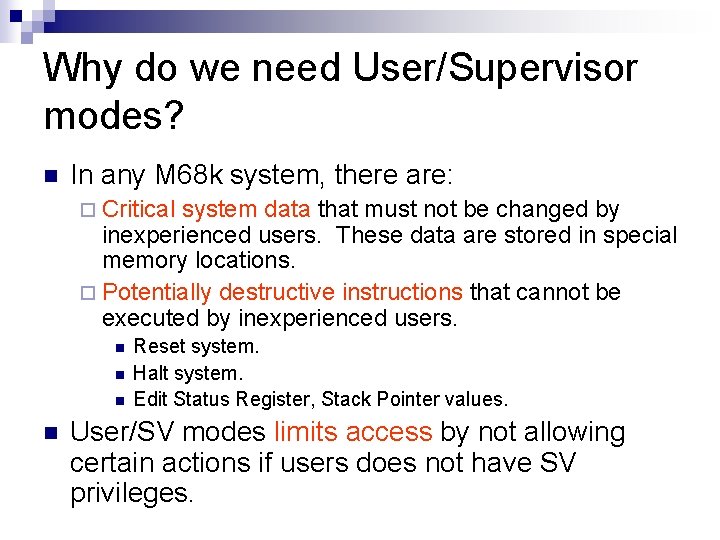 Why do we need User/Supervisor modes? n In any M 68 k system, there