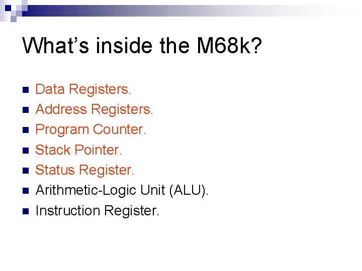 What’s inside the M 68 k? n n n n Data Registers. Address Registers.