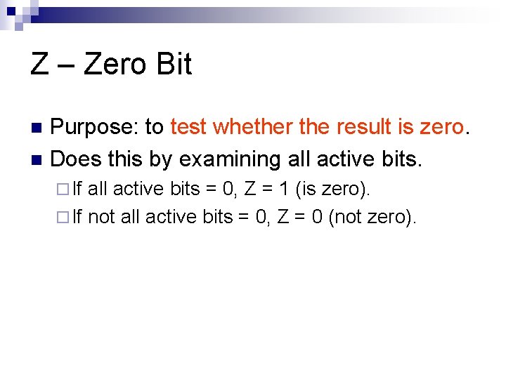 Z – Zero Bit Purpose: to test whether the result is zero. n Does