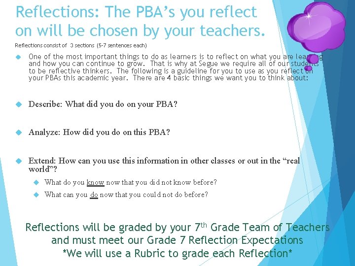 Reflections: The PBA’s you reflect on will be chosen by your teachers. Reflections consist