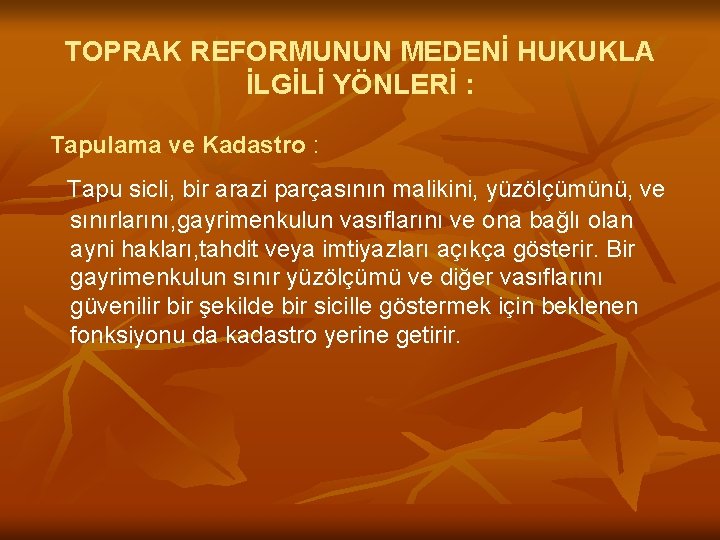 TOPRAK REFORMUNUN MEDENİ HUKUKLA İLGİLİ YÖNLERİ : Tapulama ve Kadastro : Tapu sicli, bir