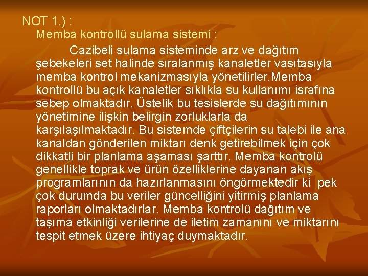 NOT 1. ) : Memba kontrollü sulama sistemi : Cazibeli sulama sisteminde arz ve