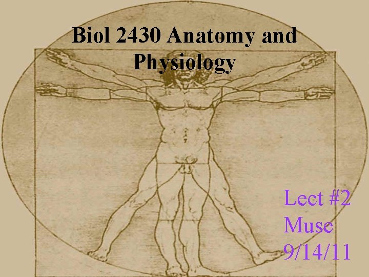 Biol 2430 Anatomy and Physiology Lect #2 Muse 9/14/11 