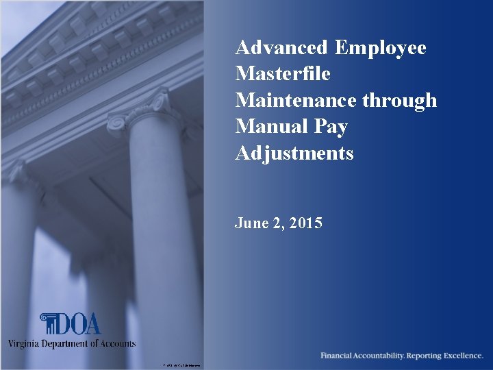 Advanced Employee Masterfile Maintenance through Manual Pay Adjustments June 2, 2015 Photo by Karl Advanced Employee Masterfile Maintenance through Manual Pay Adjustments June 2, 2015 Photo by Karl