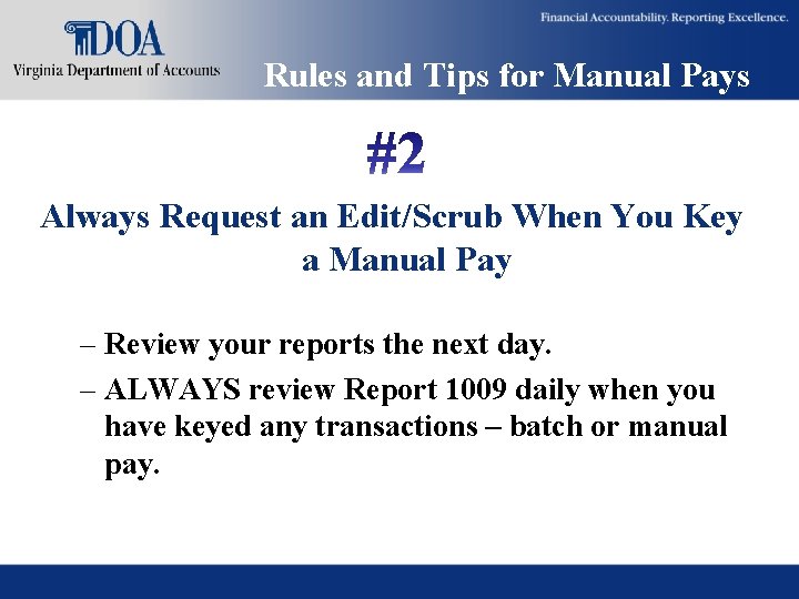 Rules and Tips for Manual Pays Always Request an Edit/Scrub When You Key a Rules and Tips for Manual Pays Always Request an Edit/Scrub When You Key a
