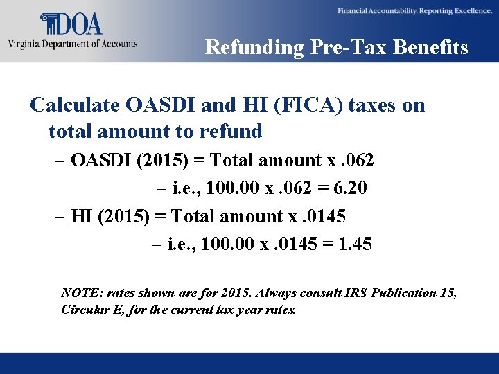 Refunding Pre-Tax Benefits Calculate OASDI and HI (FICA) taxes on total amount to refund Refunding Pre-Tax Benefits Calculate OASDI and HI (FICA) taxes on total amount to refund