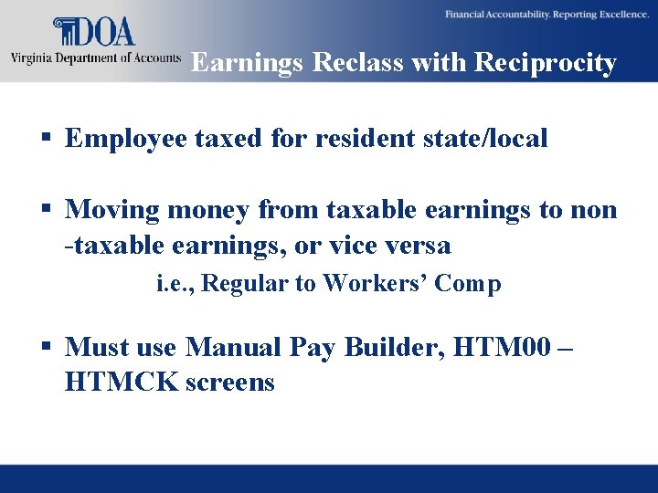 Earnings Reclass with Reciprocity § Employee taxed for resident state/local § Moving money from Earnings Reclass with Reciprocity § Employee taxed for resident state/local § Moving money from