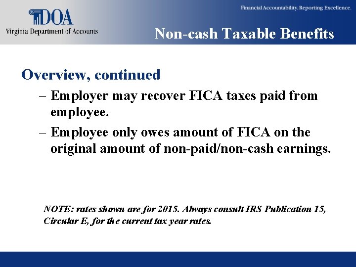 Non-cash Taxable Benefits Overview, continued – Employer may recover FICA taxes paid from employee. Non-cash Taxable Benefits Overview, continued – Employer may recover FICA taxes paid from employee.
