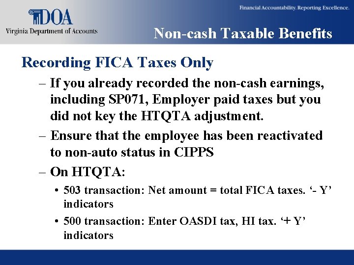 Non-cash Taxable Benefits Recording FICA Taxes Only – If you already recorded the non-cash Non-cash Taxable Benefits Recording FICA Taxes Only – If you already recorded the non-cash