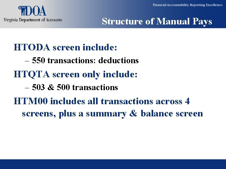 Structure of Manual Pays HTODA screen include: – 550 transactions: deductions HTQTA screen only Structure of Manual Pays HTODA screen include: – 550 transactions: deductions HTQTA screen only