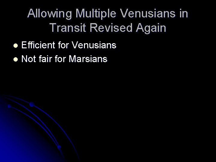 Allowing Multiple Venusians in Transit Revised Again Efficient for Venusians l Not fair for