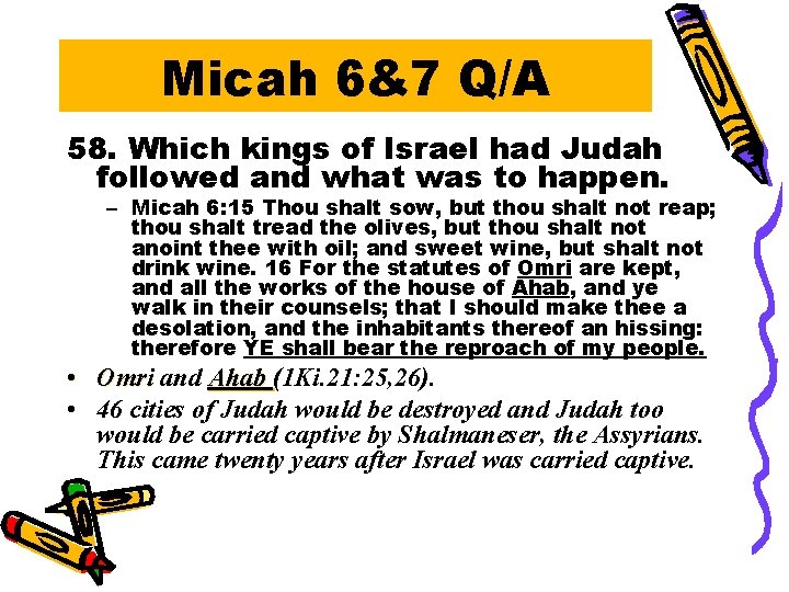 Micah 6&7 Q/A 58. Which kings of Israel had Judah followed and what was