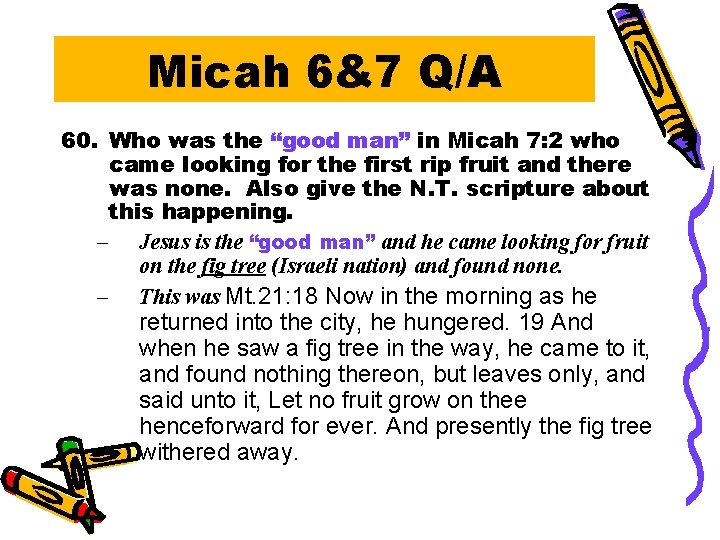 Micah 6&7 Q/A 60. Who was the “good man” in Micah 7: 2 who