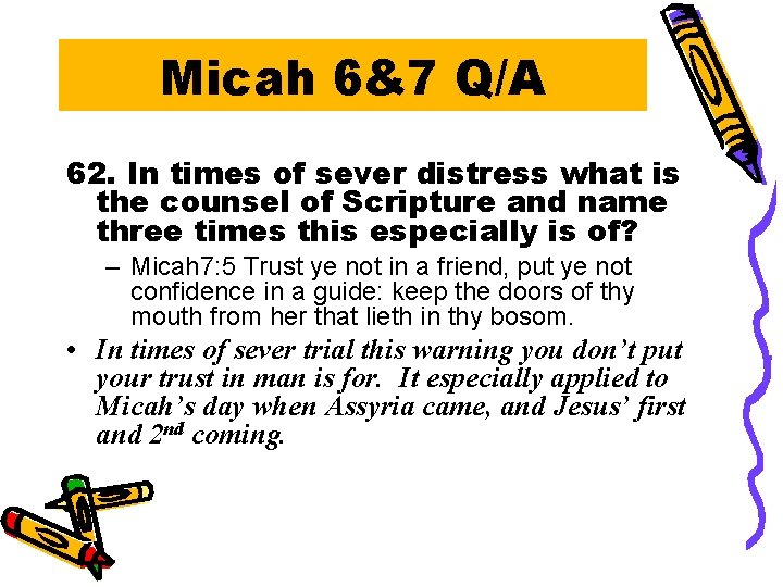 Micah 6&7 Q/A 62. In times of sever distress what is the counsel of