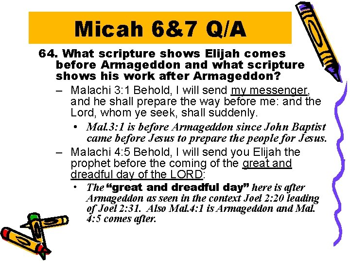 Micah 6&7 Q/A 64. What scripture shows Elijah comes before Armageddon and what scripture
