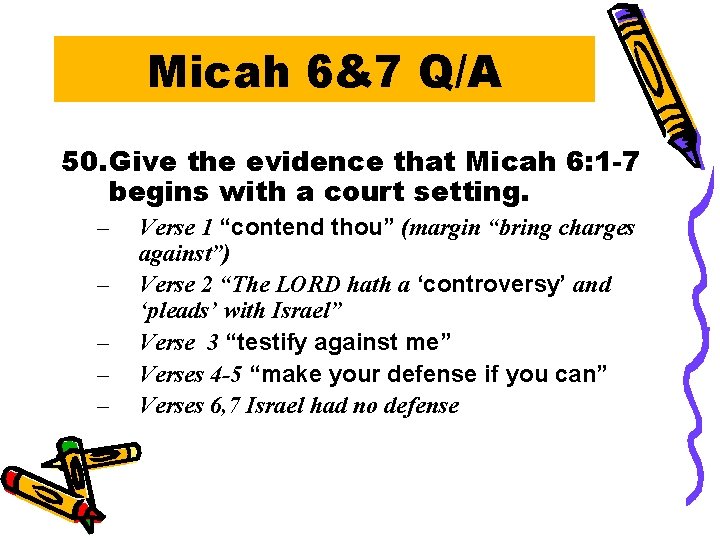 Micah 6&7 Q/A 50. Give the evidence that Micah 6: 1 -7 begins with
