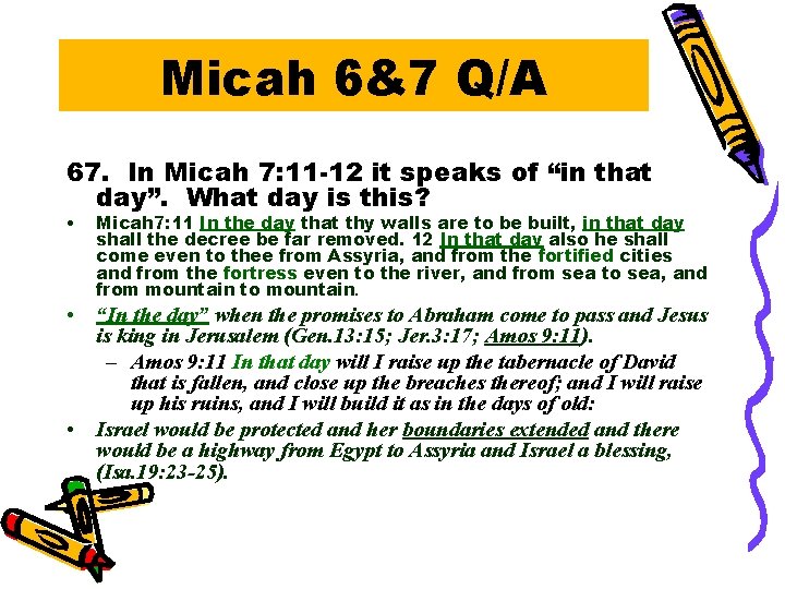 Micah 6&7 Q/A 67. In Micah 7: 11 -12 it speaks of “in that