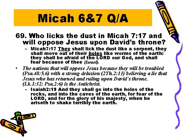 Micah 6&7 Q/A 69. Who licks the dust in Micah 7: 17 and will