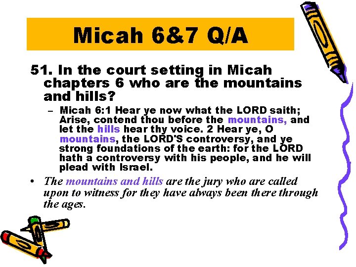 Micah 6&7 Q/A 51. In the court setting in Micah chapters 6 who are