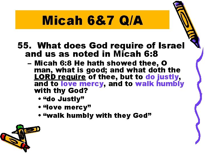 Micah 6&7 Q/A 55. What does God require of Israel and us as noted