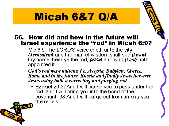 Micah 6&7 Q/A 56. How did and how in the future will Israel experience