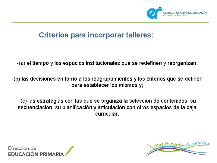Criterios para incorporar talleres: -(a) el tiempo y los espacios institucionales que se redefinen