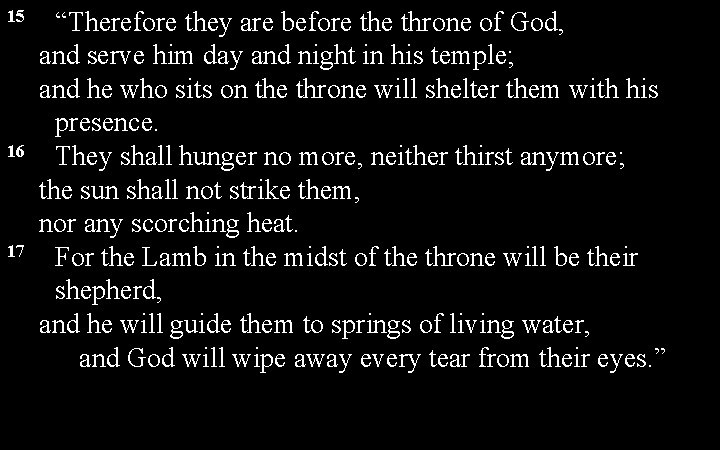 15 16 17 “Therefore they are before throne of God, and serve him day 15 16 17 “Therefore they are before throne of God, and serve him day