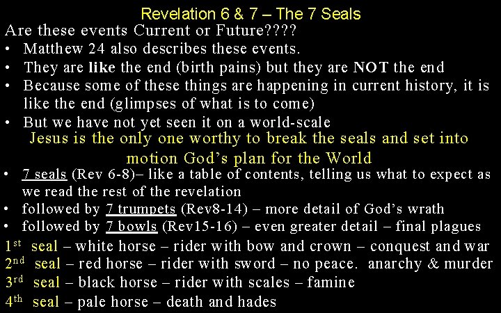 Revelation 6 & 7 – The 7 Seals Are these events Current or Future? Revelation 6 & 7 – The 7 Seals Are these events Current or Future?