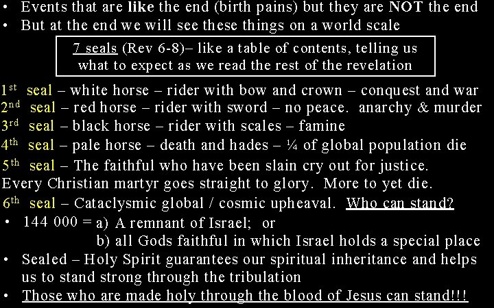 • Events that are like the end (birth pains) but they are NOT • Events that are like the end (birth pains) but they are NOT