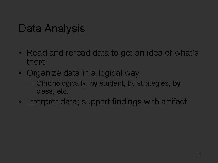 Data Analysis • Read and reread data to get an idea of what’s there