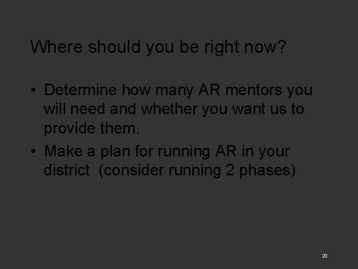 Where should you be right now? • Determine how many AR mentors you will