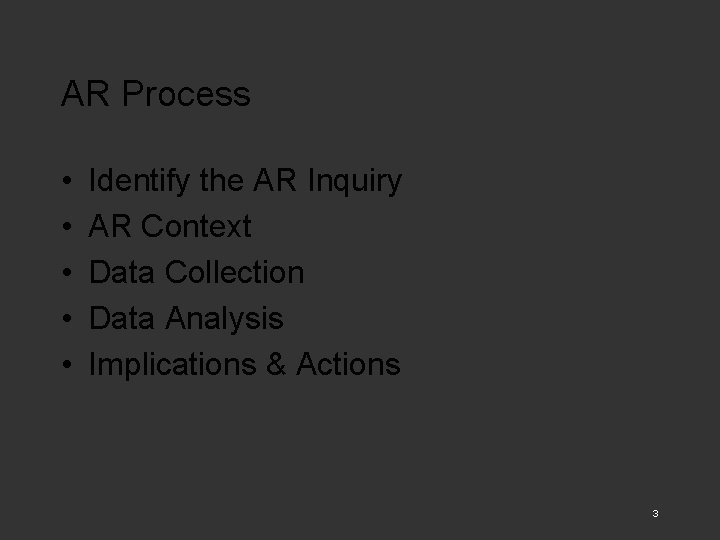 AR Process • • • Identify the AR Inquiry AR Context Data Collection Data