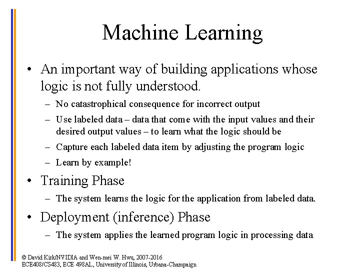 2 Machine Learning • An important way of building applications whose logic is not