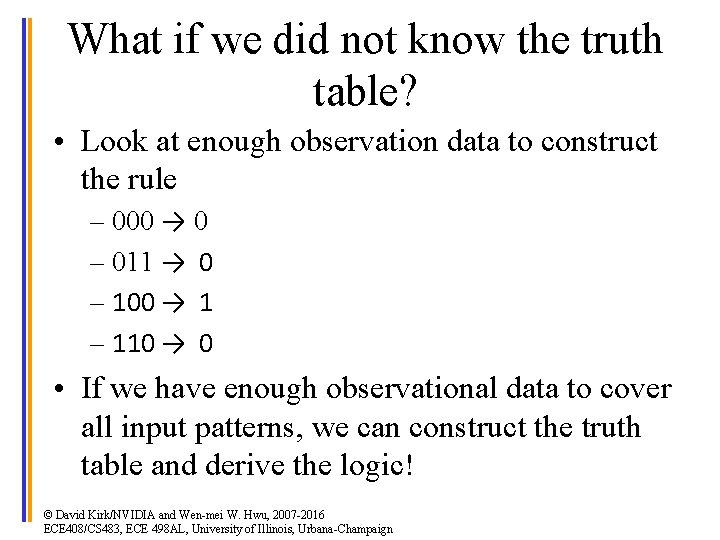 8 What if we did not know the truth table? • Look at enough