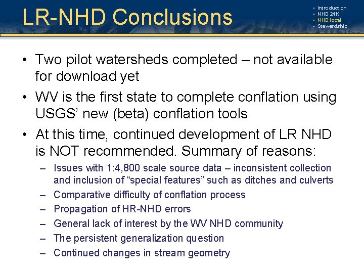 LR-NHD Conclusions • • Introduction NHD 24 K NHD local Stewardship • Two pilot LR-NHD Conclusions • • Introduction NHD 24 K NHD local Stewardship • Two pilot
