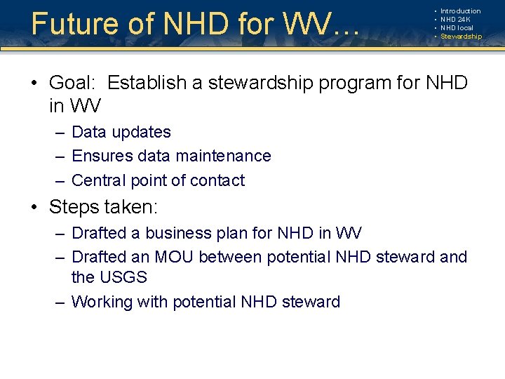 Future of NHD for WV… • • Introduction NHD 24 K NHD local Stewardship Future of NHD for WV… • • Introduction NHD 24 K NHD local Stewardship