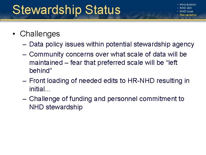 Stewardship Status • • Introduction NHD 24 K NHD local Stewardship • Challenges – Stewardship Status • • Introduction NHD 24 K NHD local Stewardship • Challenges –