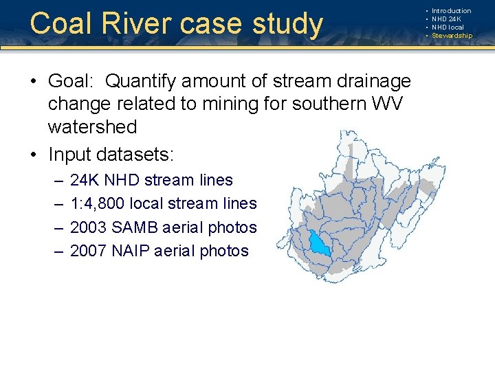 Coal River case study • Goal: Quantify amount of stream drainage change related to Coal River case study • Goal: Quantify amount of stream drainage change related to