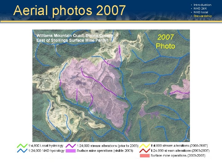 Aerial photos 2007 • • 2007 Photo Introduction NHD 24 K NHD local Stewardship Aerial photos 2007 • • 2007 Photo Introduction NHD 24 K NHD local Stewardship